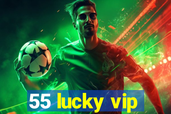 55 lucky vip